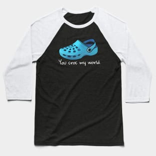 You croc my world 1 Baseball T-Shirt